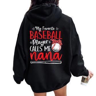 My Favorite Player Calls Me Nana Baseball Mother's Day Women Oversized Hoodie Back Print | Mazezy