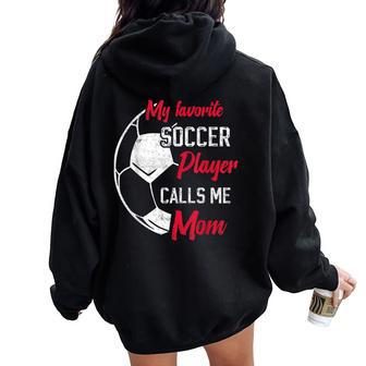 My Favorite Soccer Player Calls Me Mom Soccer Mother Women Oversized Hoodie Back Print | Mazezy DE