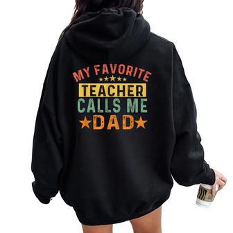 My Favorite Teacher Calls Me Dad Father's Day Family Vintage Women Oversized Hoodie Back Print - Monsterry UK