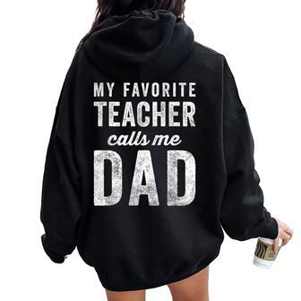 My Favorite Teacher Calls Me Dad Fathers Day Top Women Oversized Hoodie Back Print - Monsterry