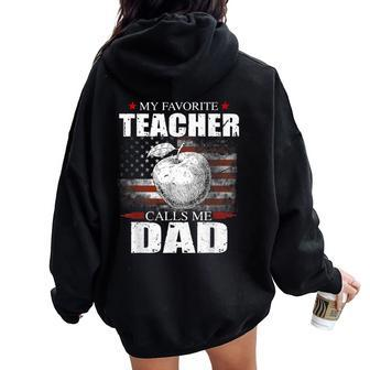 My Favorite Teacher Calls Me Dad Flag Teacher Women Oversized Hoodie Back Print - Monsterry AU