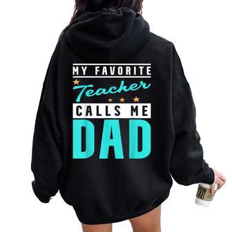 My Favorite Teacher Calls Me Dad Teacher Dad Women Oversized Hoodie Back Print - Monsterry CA