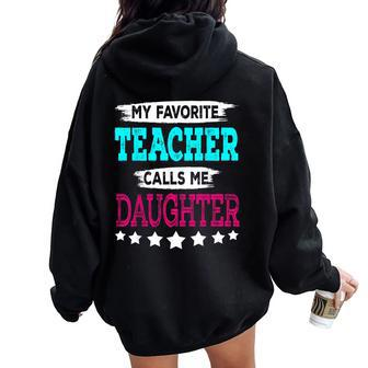 My Favorite Teacher Calls Me Daughter Teacher Family Women Oversized Hoodie Back Print - Monsterry UK
