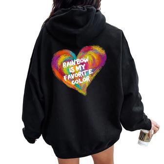My Favourite Colour Is Rainbow Rainbow Is My Favourite Women Oversized Hoodie Back Print - Thegiftio UK