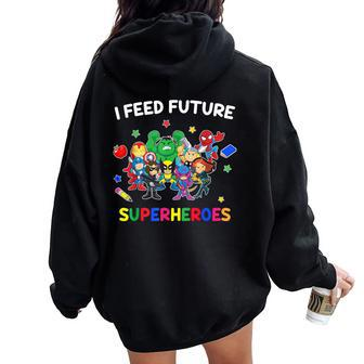 I Feed Future Super Heroes Teaching Mother Day Women Oversized Hoodie Back Print - Seseable