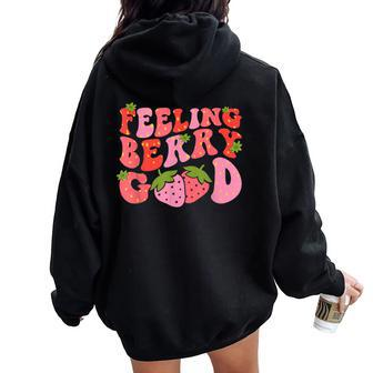 Feeling Berry Good Strawberry Festival Season Girls Women Oversized Hoodie Back Print - Monsterry UK