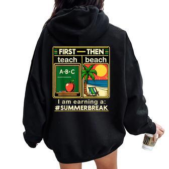 First Teach The Beach Teacher I Am Earning A Summer Break Women Oversized Hoodie Back Print - Thegiftio UK
