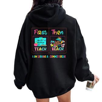 First Teach Then Beach I Am Earning A Summer Break Teacher Women Oversized Hoodie Back Print - Seseable
