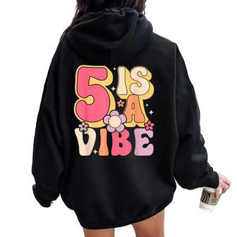 Five Is A Vibe Birthday 5 Years Old Groovy Retro Women Oversized Hoodie Back Print - Seseable
