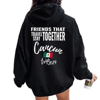 Friends That Travel Together Cancun Girls Trip Mexico 2024 Women Oversized Hoodie Back Print - Thegiftio UK