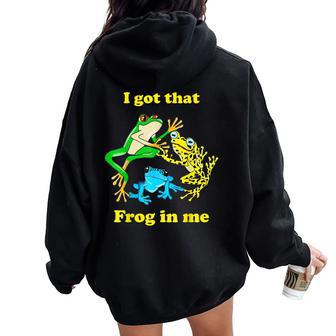 I Got That Frog In Me Meme Men Women Oversized Hoodie Back Print | Mazezy