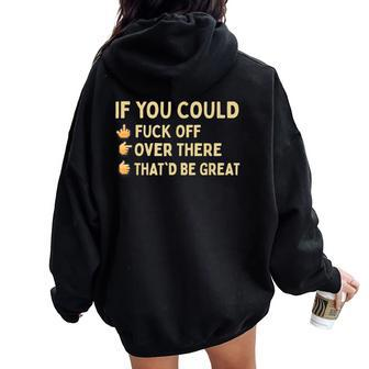 If You Could Fuck Off Over There Sarcastic Adult Humor Women Oversized Hoodie Back Print - Seseable