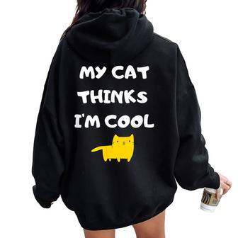 Fun Saying My Cat Thinks I'm Cats Lover Joke Women Oversized Hoodie Back Print - Thegiftio UK