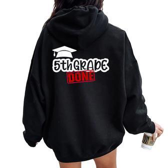 5Th Grade Done End Of Year Last Day Of School Youth Women Oversized Hoodie Back Print - Seseable