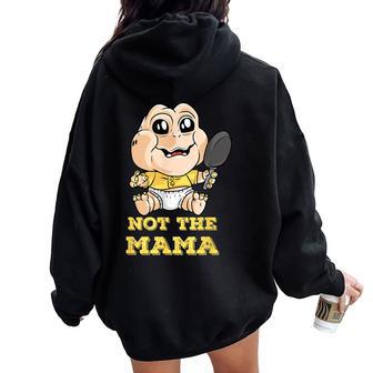 Baby Dino Tv Pun Not The Mama Women Oversized Hoodie Back Print - Thegiftio UK