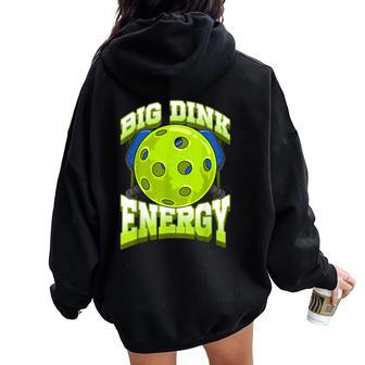 Big Dink Energy Pickleball Player Lover Women Women Oversized Hoodie Back Print - Monsterry