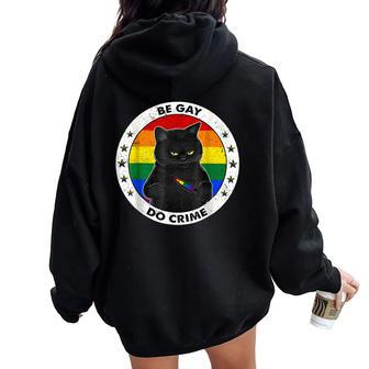 Black Cat Be Gay Do Crime Rainbow Lgbtq Pride Gay Cat Women Oversized Hoodie Back Print - Monsterry