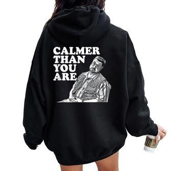 Calmer Than You Are For Men Women Women Oversized Hoodie Back Print - Monsterry