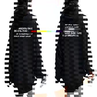 Be Careful Who You Hate Gay Pride Lesbian Rainbow Women Oversized Hoodie Back Print | Mazezy