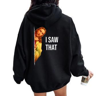 Christian Quote And Jesus Meme I Saw That Jesus Women Oversized Hoodie Back Print - Seseable