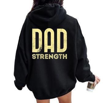 Dad Strength Fathers Day 2022 Women Oversized Hoodie Back Print - Monsterry AU