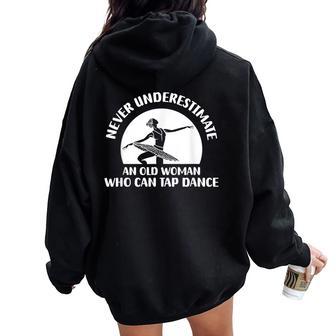 Dancing Floor Never Underestimate Old Tap Dance Women Oversized Hoodie Back Print - Thegiftio UK