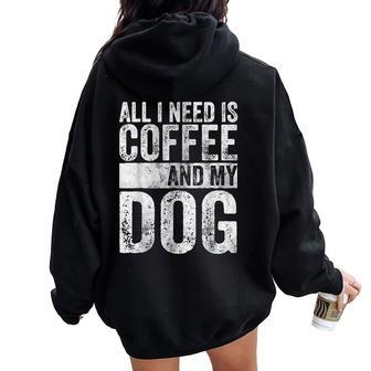 Dog Lover All I Need Is Coffee And My Dog Women Oversized Hoodie Back Print - Thegiftio UK