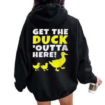 Get The Duck Outta Here Cute Animal Lover Women Oversized Hoodie Back Print - Monsterry AU