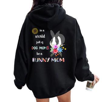 Be A Dutch Bunny Rabbit Mom Mother Women Oversized Hoodie Back Print - Monsterry DE