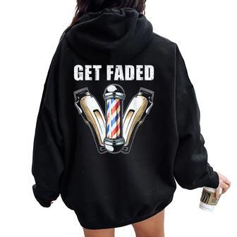 Get Faded Barber For Cool Hairstylist Women Oversized Hoodie Back Print - Seseable