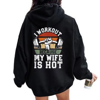 Fitness Gym Lover I Workout Because My Wife Is Hot Women Oversized Hoodie Back Print - Seseable