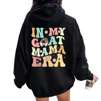 In My Goat Mom Era Groovy Messy Bun Life Mama Mothers Women Oversized Hoodie Back Print - Seseable