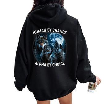 Human By Chance Alpha By Choice Wolf For Men Women Women Oversized Hoodie Back Print - Monsterry