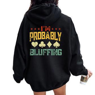 I'm Probably Bluffing Poker Player Men Women Oversized Hoodie Back Print - Thegiftio UK