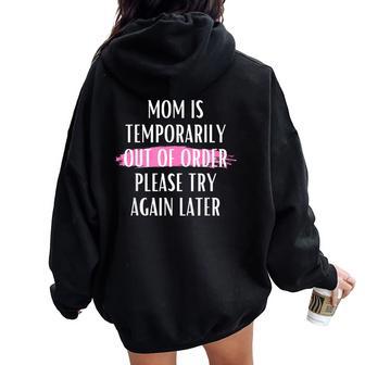 Mom Is Temporarily Out Of Order Please Try Again Later Women Oversized Hoodie Back Print - Monsterry CA