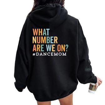 What Number Are We On Dance Mom Life Competition Women Oversized Hoodie Back Print - Monsterry