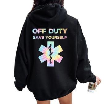Off Duty Save Yourself Tie Dye Nurse Life Women Women Oversized Hoodie Back Print - Seseable