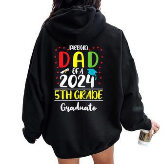 Proud Dad Of A Class Of 2024 5Th Grade Graduate Women Oversized Hoodie Back Print | Mazezy AU