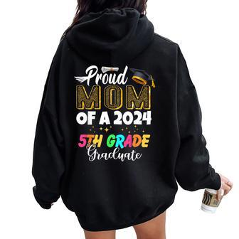 Proud Mom Of A Class Of 2024 5Th Grade Graduate Women Oversized Hoodie Back Print - Seseable