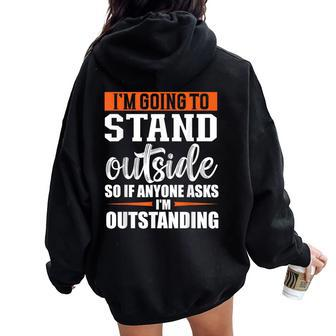 Sarcastic Saying I'm Outstanding Sarcasm Adult Humor Women Oversized Hoodie Back Print - Seseable