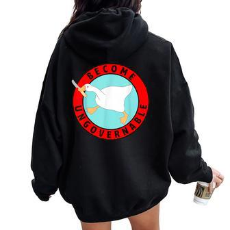 Silly Goose Become Ungovernable Sarcastic Goose Meme Women Oversized Hoodie Back Print - Monsterry UK