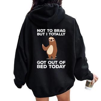 Sloth Totally Got Out Of Bed Today Women Oversized Hoodie Back Print - Monsterry