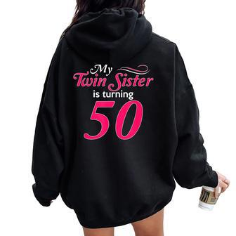 My Twin Sister Is Turning 50 Birthday 50Th Birth Year Women Oversized Hoodie Back Print - Monsterry CA