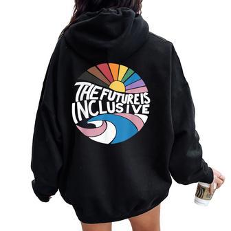 The Future Is Inclusive Lgbt Pride Month Flag Rainbow Women Oversized Hoodie Back Print - Monsterry