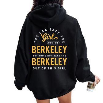 You Can Take The Girl Out Of Berkeley Cali Roots Hometown Women Oversized Hoodie Back Print - Monsterry CA