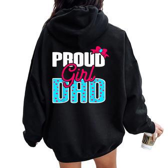 Girl Dad Proud Girl Dad Quote For Father Of A Girl Women Oversized Hoodie Back Print - Seseable