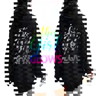 This Girl Glows Cute Girls Tie Dye Party Team Women Oversized Hoodie Back Print | Mazezy