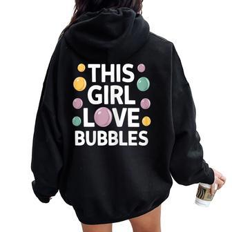 This Girl Love Bubbles Bubble Soap Birthday Women Oversized Hoodie Back Print - Seseable
