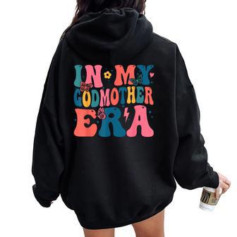 In My Godmother Era Groovy Retro Mommy Mama Mother's Day Women Oversized Hoodie Back Print - Seseable