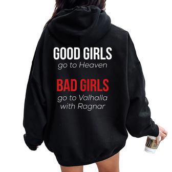 Good Girls Go To Heaven Bad Girls Go To Valhalla With Ragnar Women Oversized Hoodie Back Print - Monsterry AU